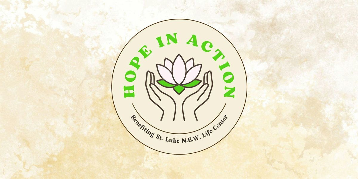 Hope In Action: Support St. Luke N.E.W. Life Center