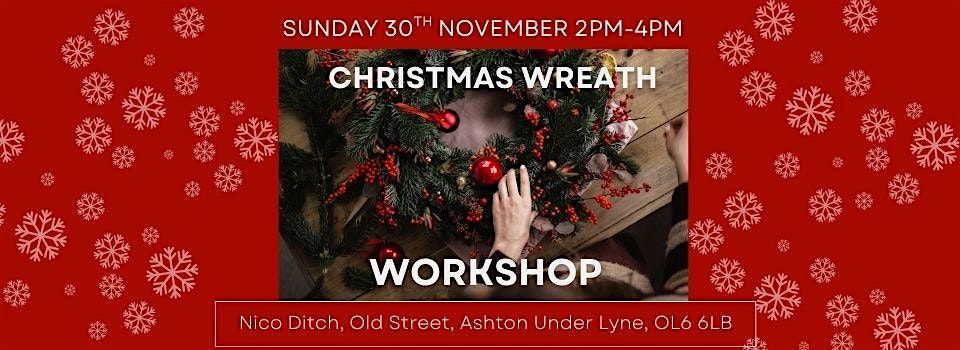 Christmas Wreath Workshop - Nico Ditch, Ashton Under Lyne