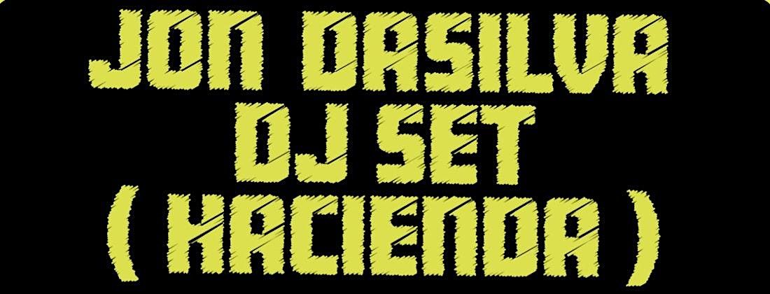 Blueprint presents... Jon DaSilva DJ Set (Hacienda)