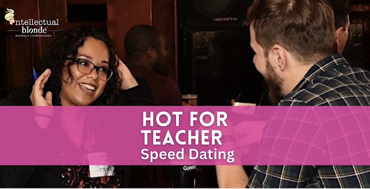 Hot for Teacher Speed Dating (Women Sold Out)