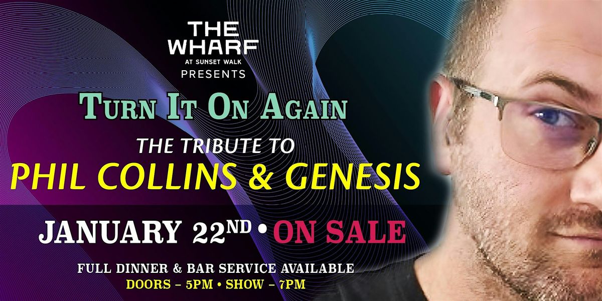 "Turn It On Again" The Tribute to Phil Collins & Genesis Live at the Wharf