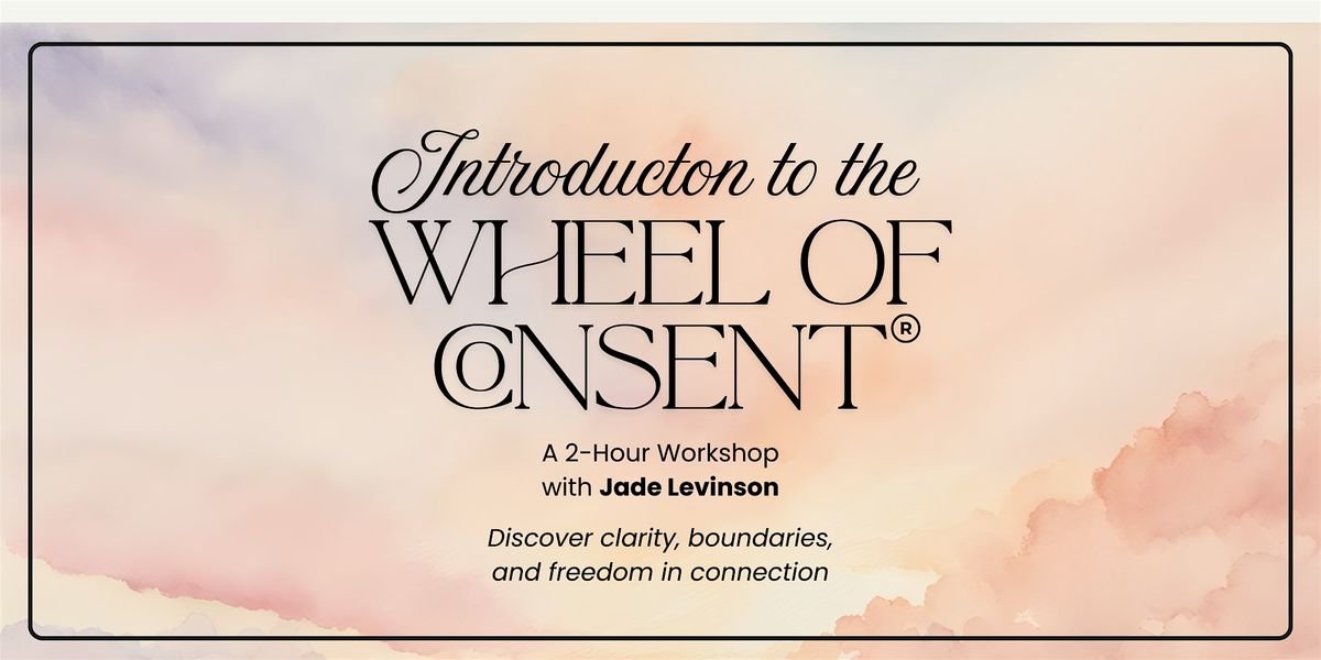 Introduction to the Wheel of Consent