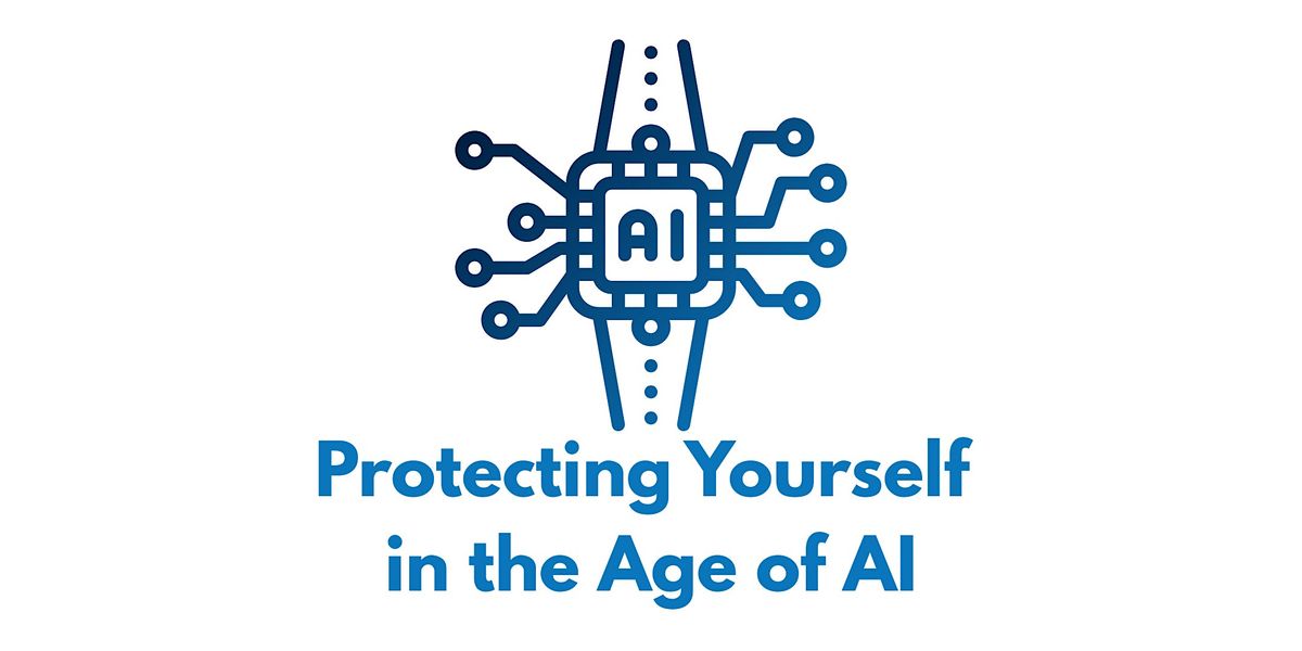 Protecting Yourself in the Age of AI