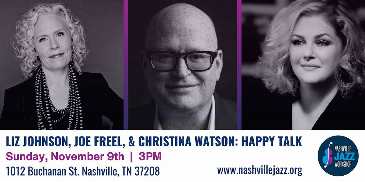 Liz Johnson, Joe Freel, & Christina Watson: Happy Talk