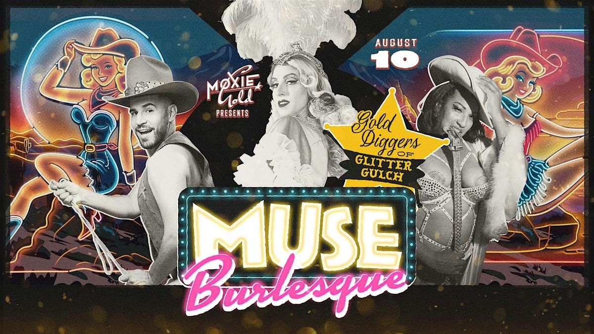 MUSE Burlesque Show - Gold Diggers of Glitter Gulch