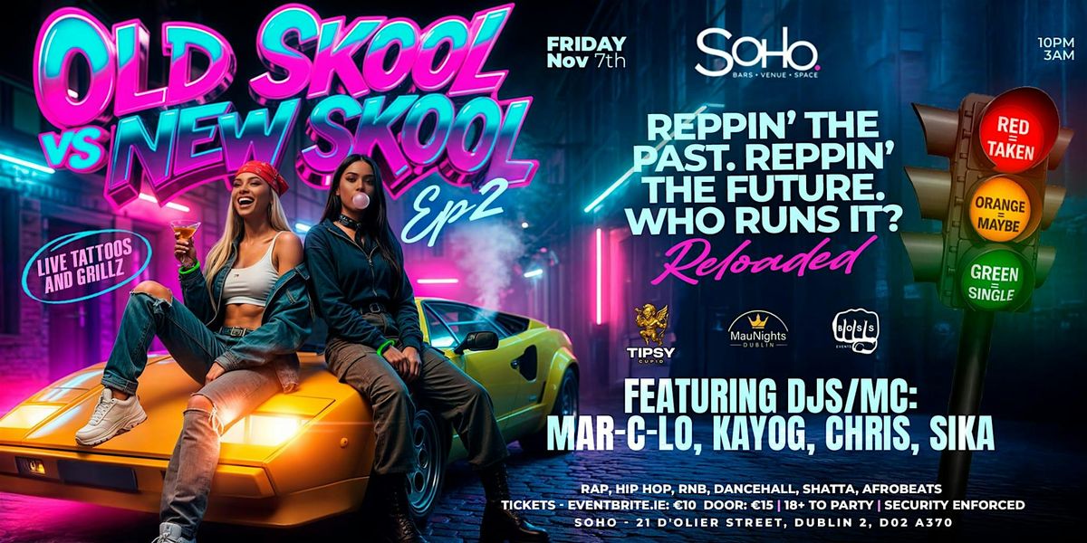 OLD SKOOL  vs  NEW SKOOL  Ep. 2  at  SOHO Dublin