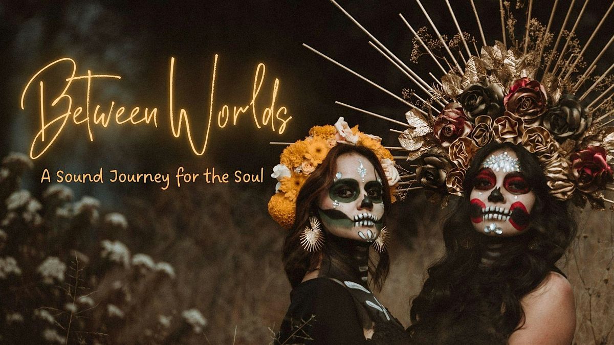 Between Worlds: A Sound Journey for the Soul