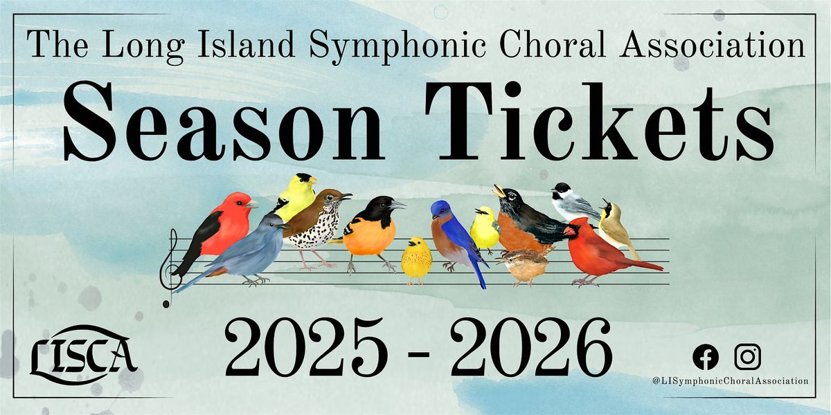 Long Island Symphonic Choral Association 2025-2026 SEASON TICKETS