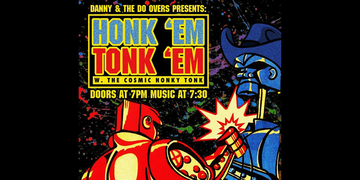 Honk 'em Tonk 'em w\/ Danny & The Do-Overs & the Cosmic Honky Tonk!