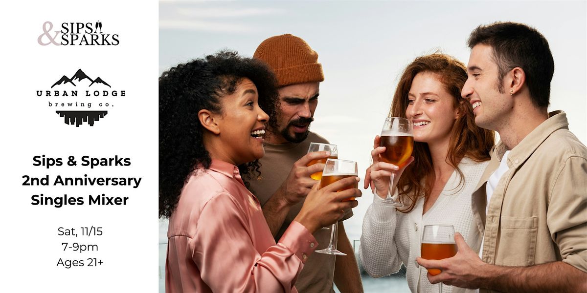 Sips & Sparks 2nd Anniversary Singles Mixer | Ages 21+ at Urban Lodge