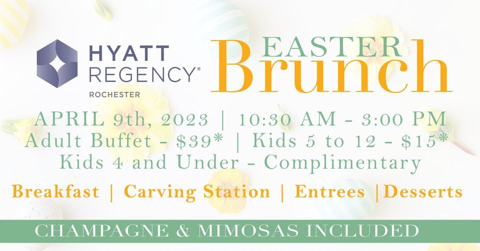 Easter Brunch Hyatt Regency Rochester April 9, 2023