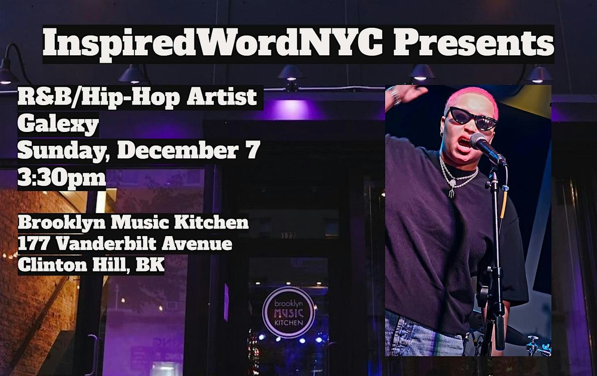 InspiredWordNYC Presents R&B\/Hip-Hop Artist Galexy at BMK