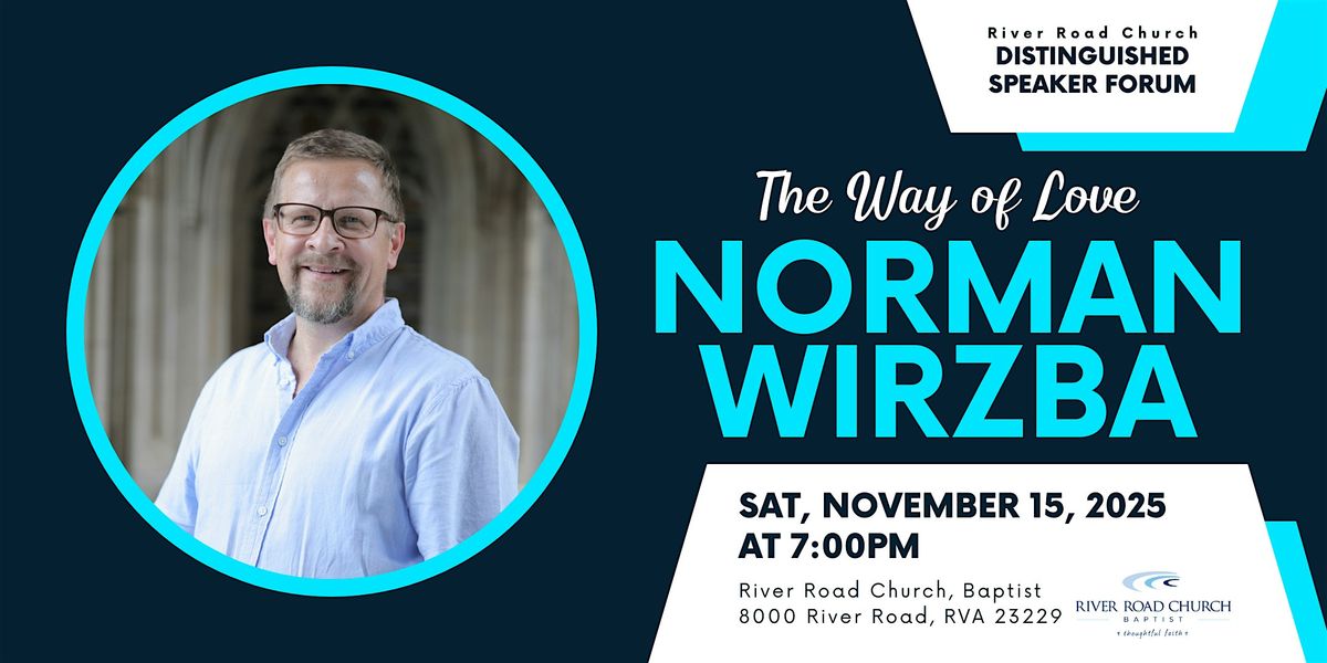 The Way of Love: Dr. Norman Wirzba | River Road Church