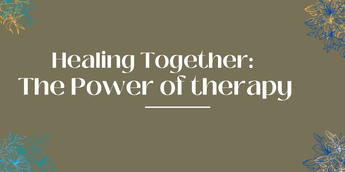 Healing Together: The Power of Therapy