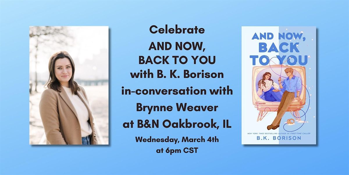 Celebrate AND NOW, BACK TO YOU with B. K. Borison at B&N Oakbrook!