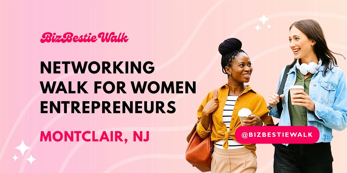 Networking Walk for Women Entrepreneurs - Montclair, NJ