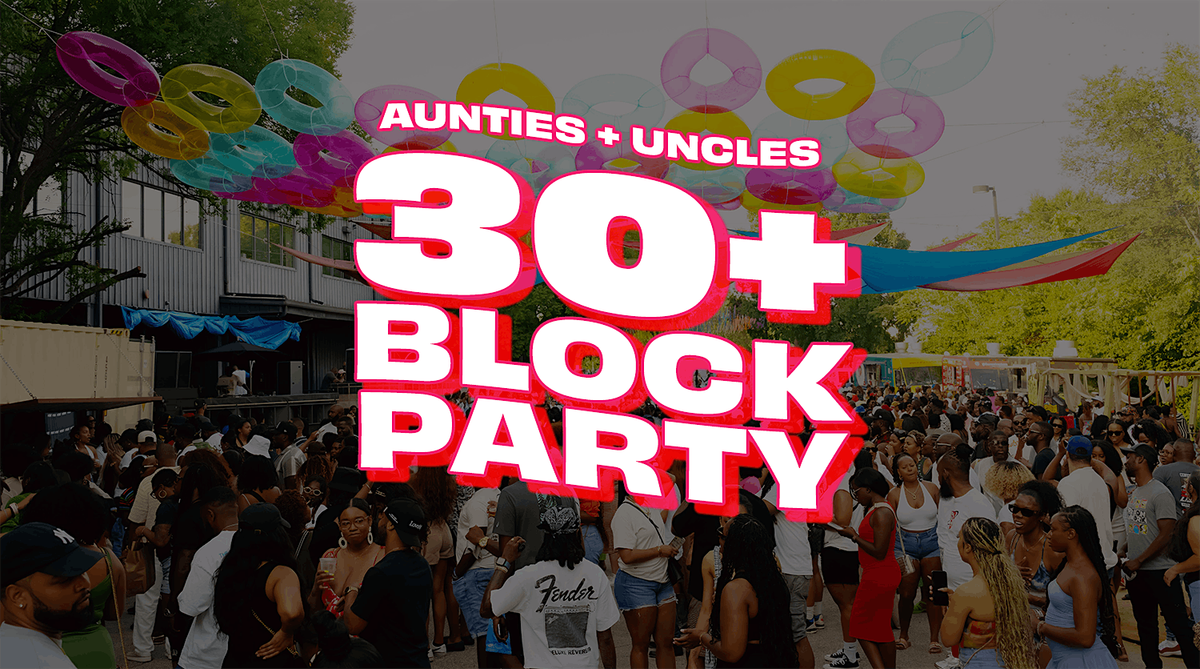 Aunties x Uncles 30+ Block Party