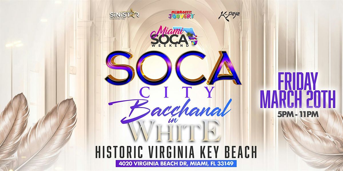 SOCA CITY - Bacchanal In White (Miami Soca Weekend)