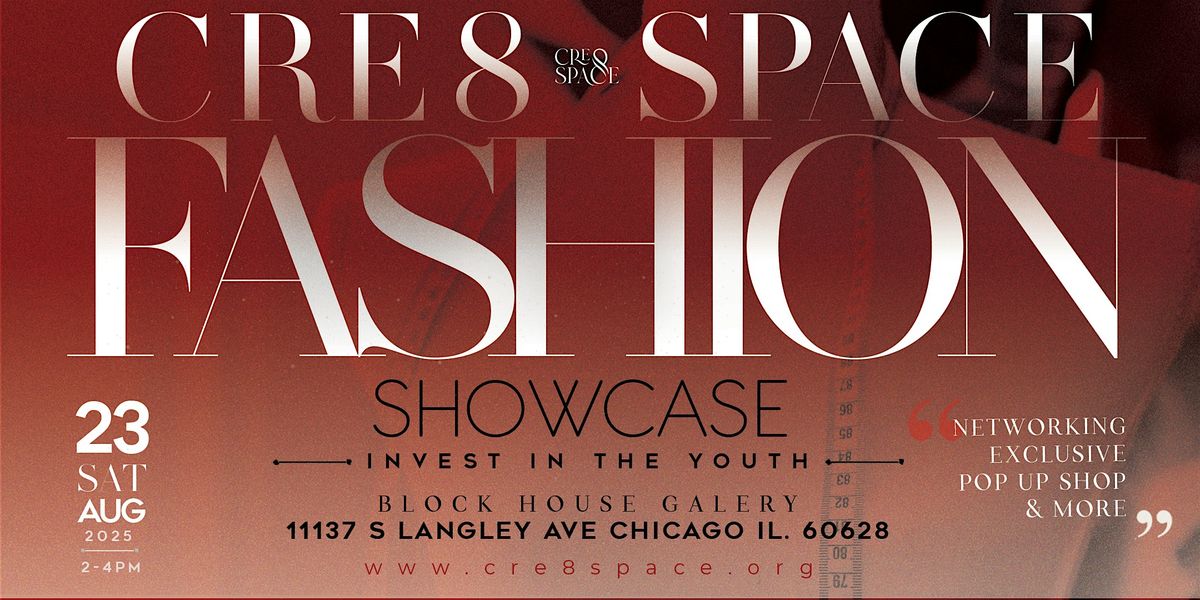 CRE8 Space Fashion Showcase, Pop Up Shop, & Networking Event