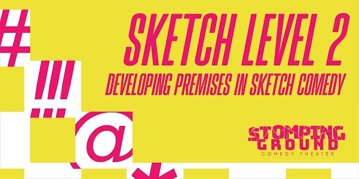Sketch Level Two:  Developing Premises in Sketch Comedy Writing