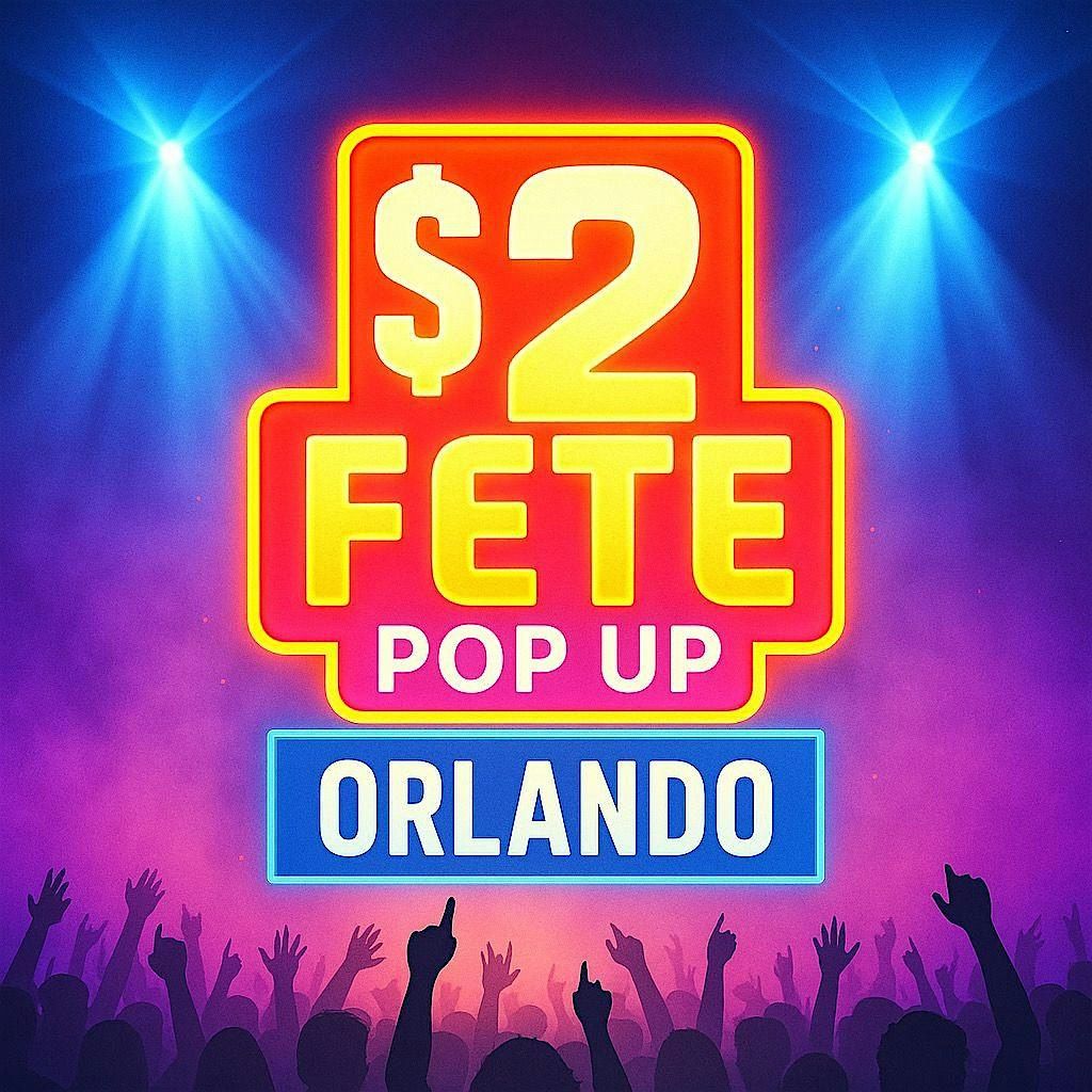 $2 FETE POP UP - ORLANDO