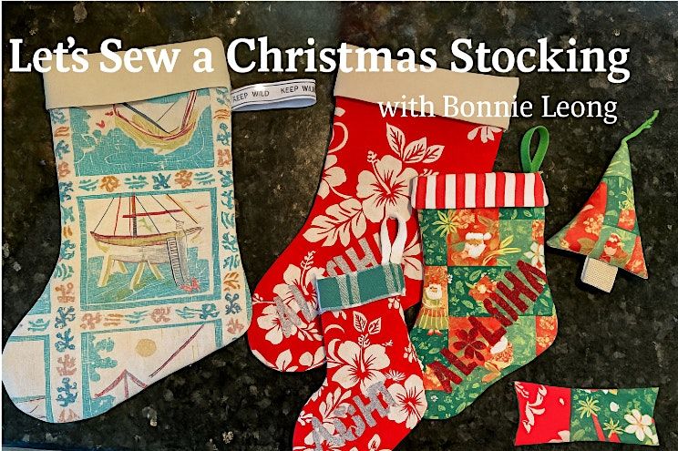 Let's Sew a Christmas Stocking Workshop with Bonnie Leong December
