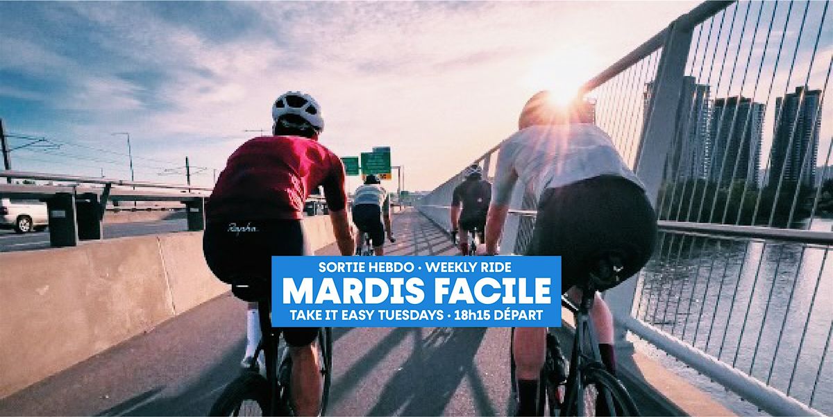 MARDIS FACILE ~ Take it easy Tuesdays ~ weekly social ride