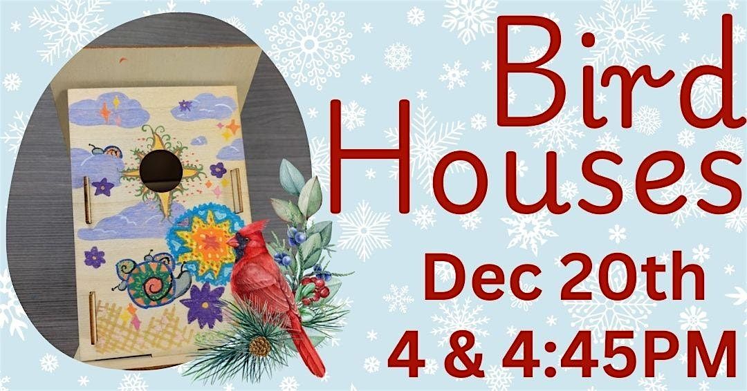 Bird Houses 4:45pm (Adult Program)