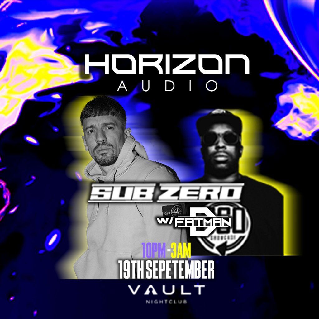 Horizon Audio presents: Sub Zero & Fatman D
