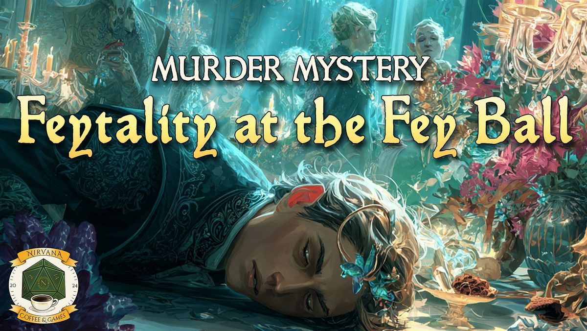 M**der Mystery : Feytality at the Fey Ball