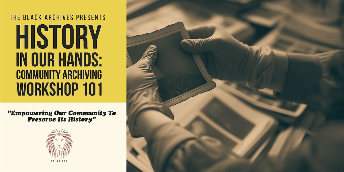 History in Our Hands: Community Archiving Workshop 101