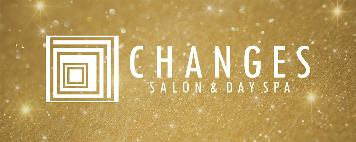 Glow, Sparkle & Shine with Changes Salon & Day Spa