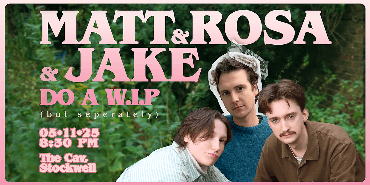 Matt & Rosa & Jake Do A WIP (but separately)