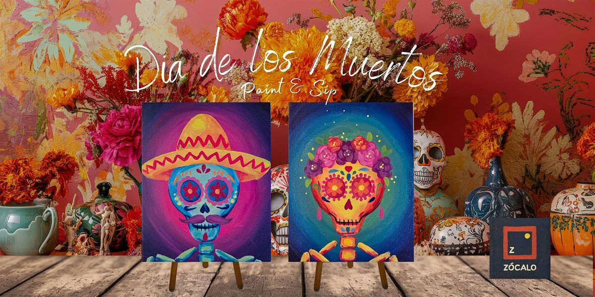 DIA DE MUERTOS - Paint & Sip & Zocalo