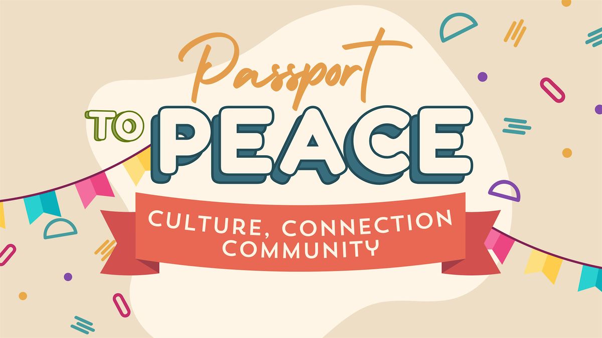 Passport to Peace: Culture, Connection, Community
