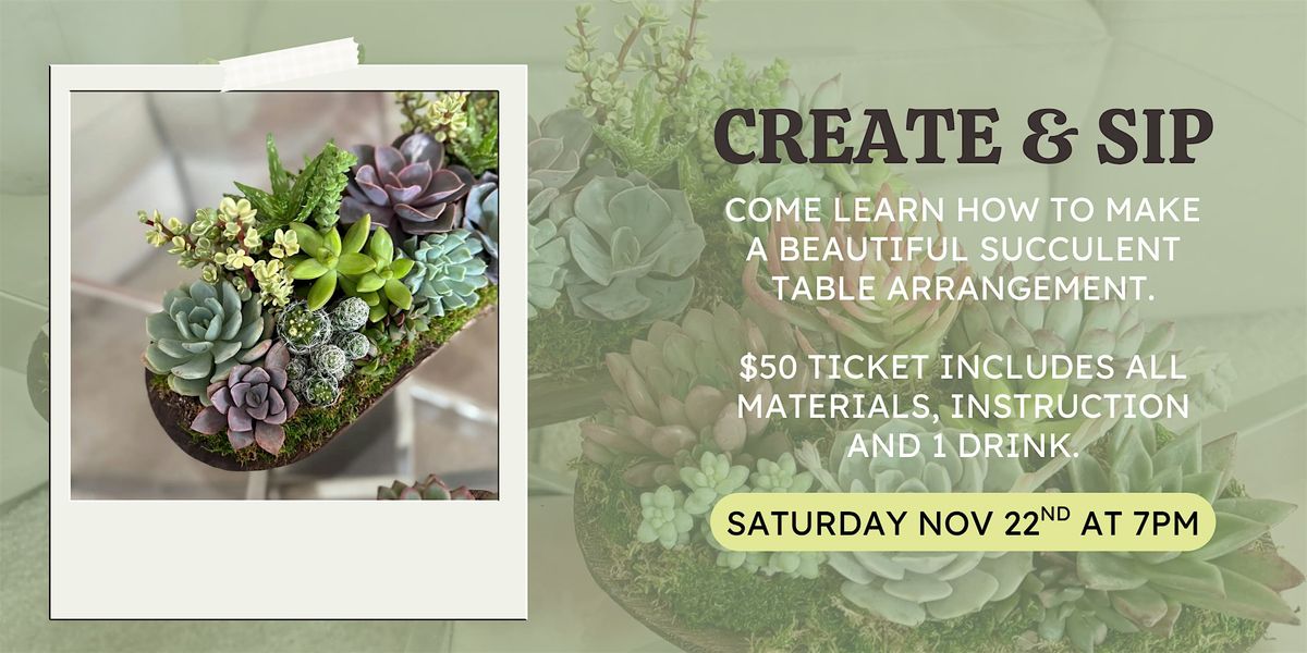 Create & Sip! Succulent Table Arrangement Workshop