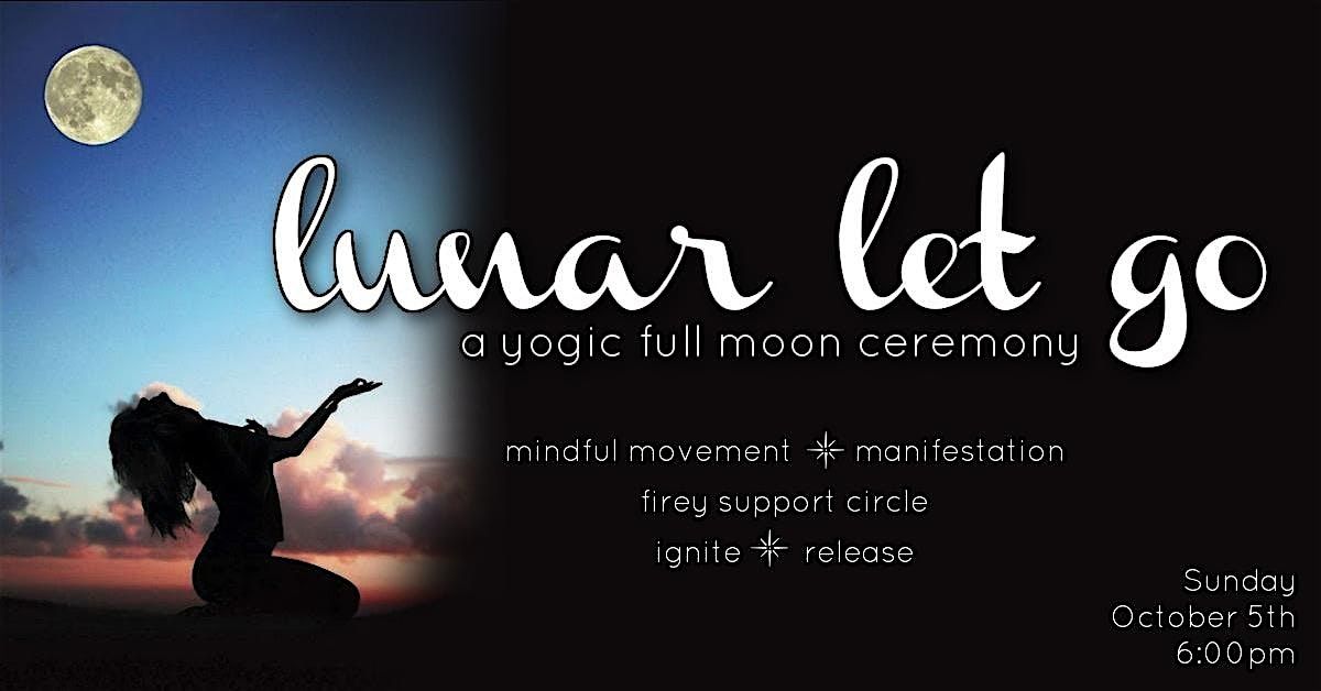 Lunar Let Go: a yogic full moon ceremony