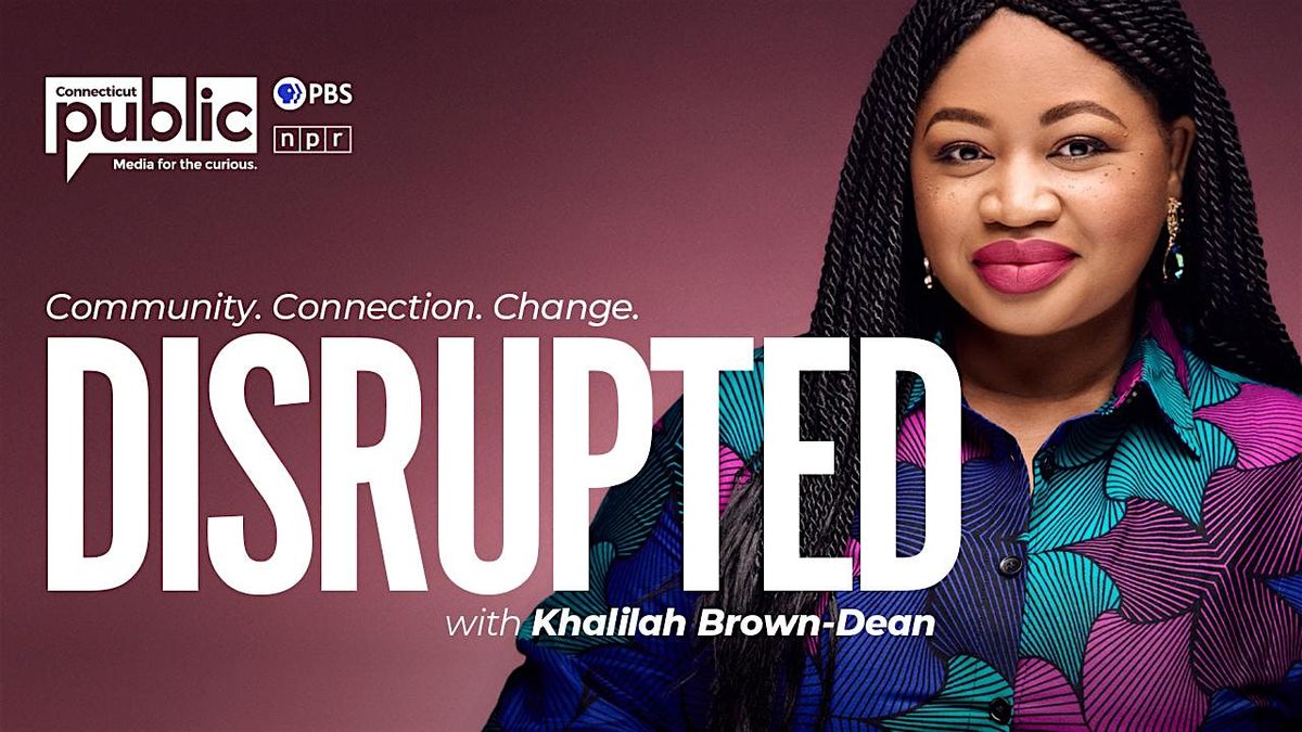 A 5-Year Anniversary Celebration of Connecticut Public's DISRUPTED