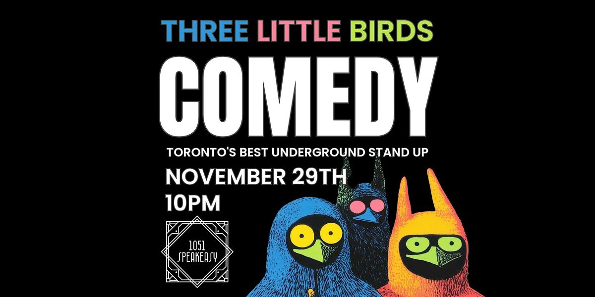 Speakeasy Stand Up Comedy - Three Little Birds