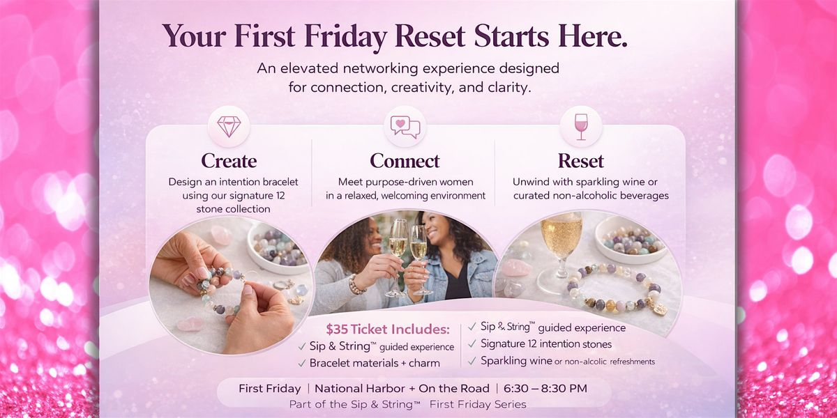 First Friday Sip & String\u2122: Intention Bracelet Making & Networking