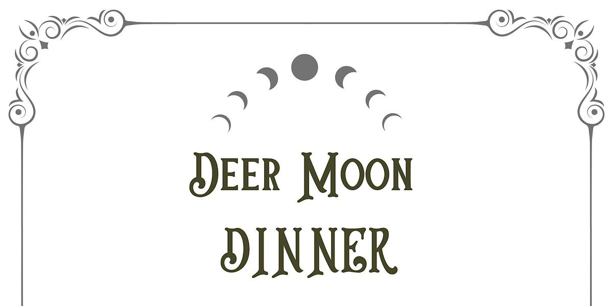 Deer Moon Dinner