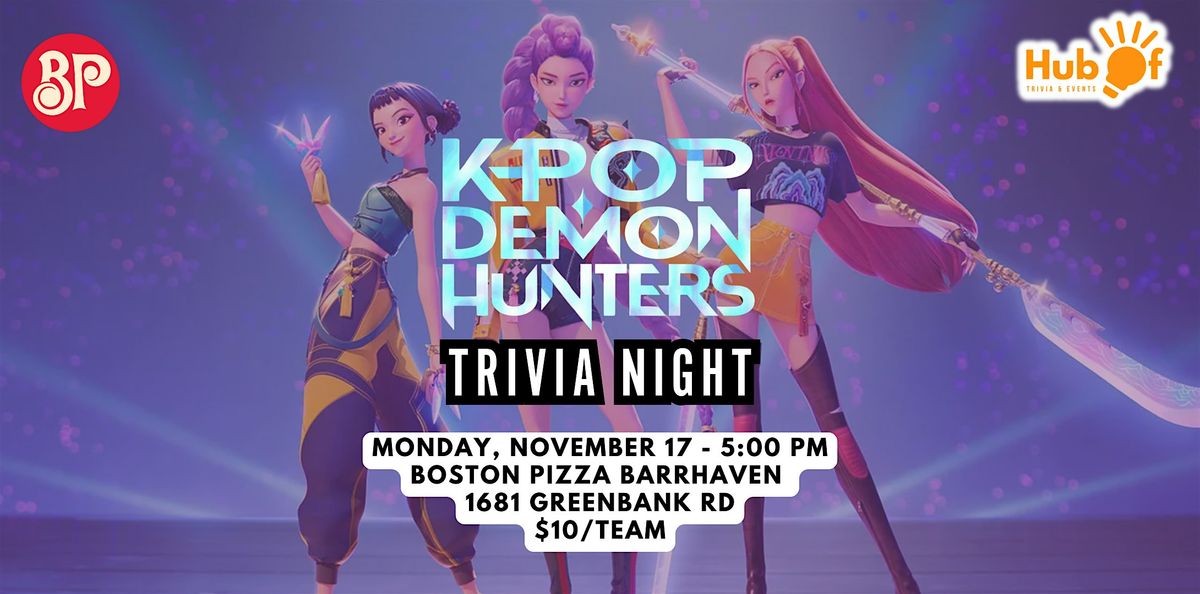 K POP DEMON HUNTERS Trivia Night - Boston Pizza (Barrhaven)
