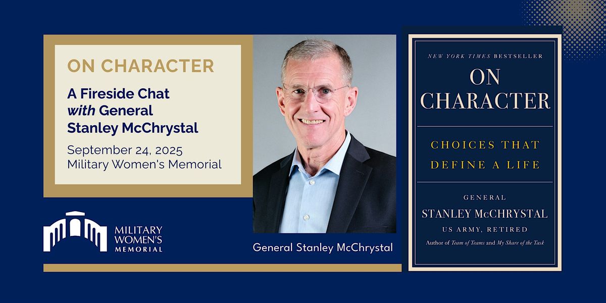 "On Character" - A Fireside Chat with General Stanley McChrystal