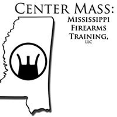 Center Mass: Mississippi Firearms Training, LLC