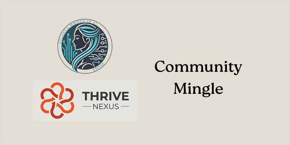 Atlanta Women in AI x Thrive Nexus Community Mingle