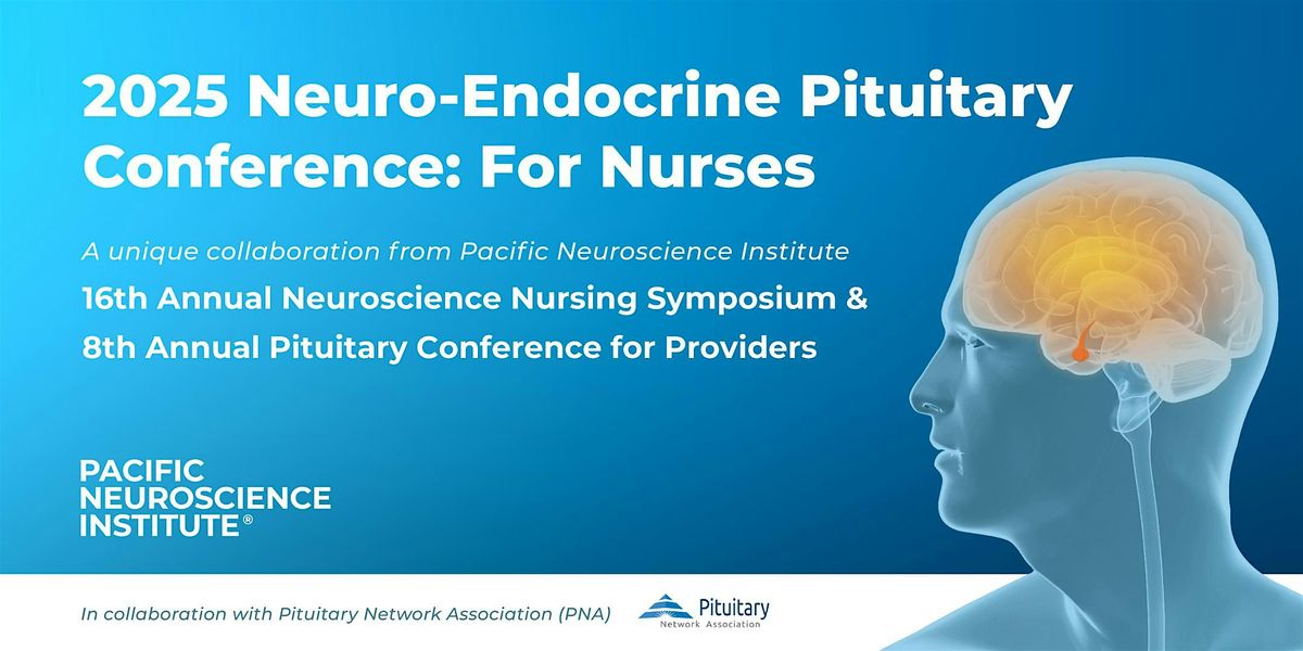 2025 Neuro-Endocrine Pituitary Conference: For Nurses