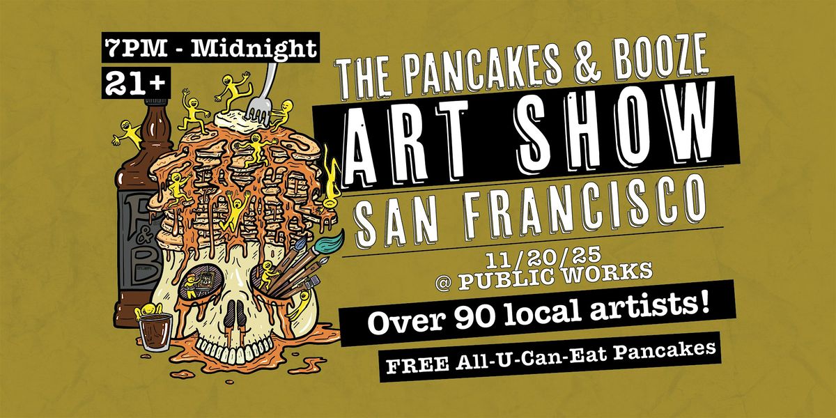 The San Francisco Pancakes & Booze Art Show (Vendor\/Artist Reservations)