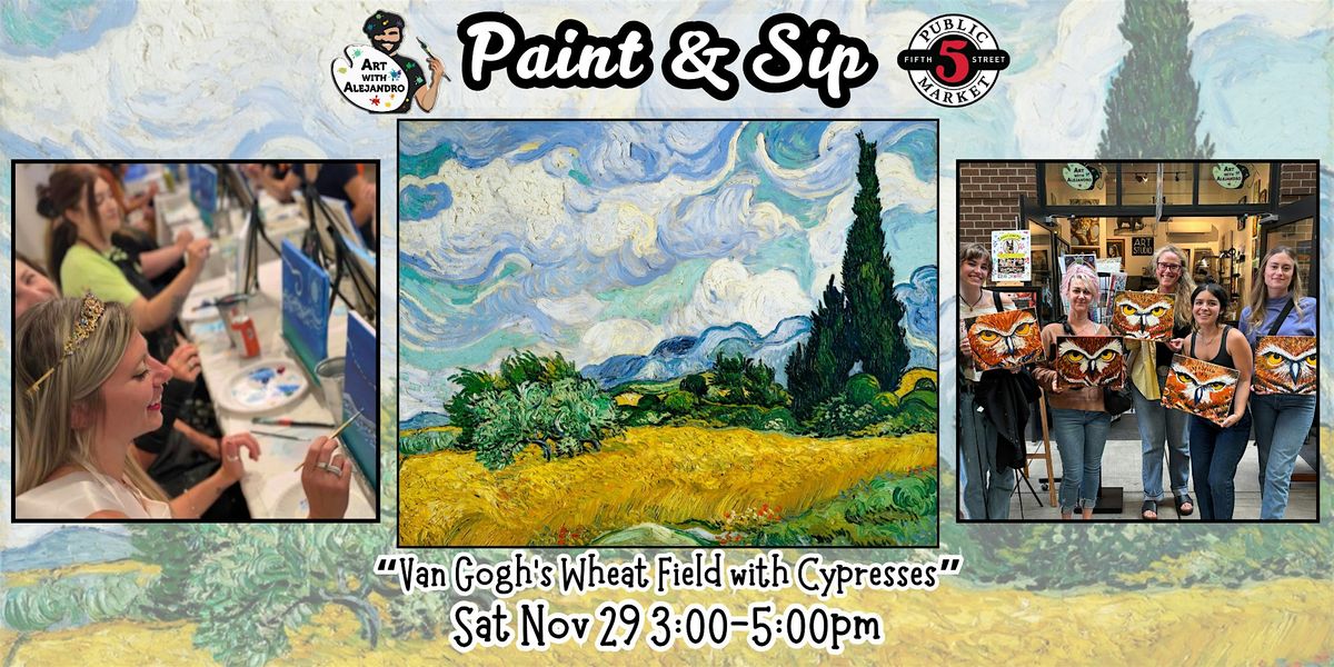 Paint & Sip at 5th St Alley \u201cVan Gogh\u2019s Wheat Field with Cypresses\u201d