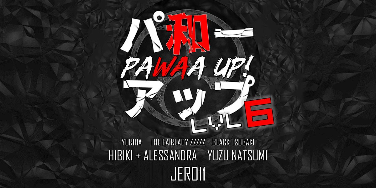 PAWAA UP! LVL.6 Live Japanese Music Night!