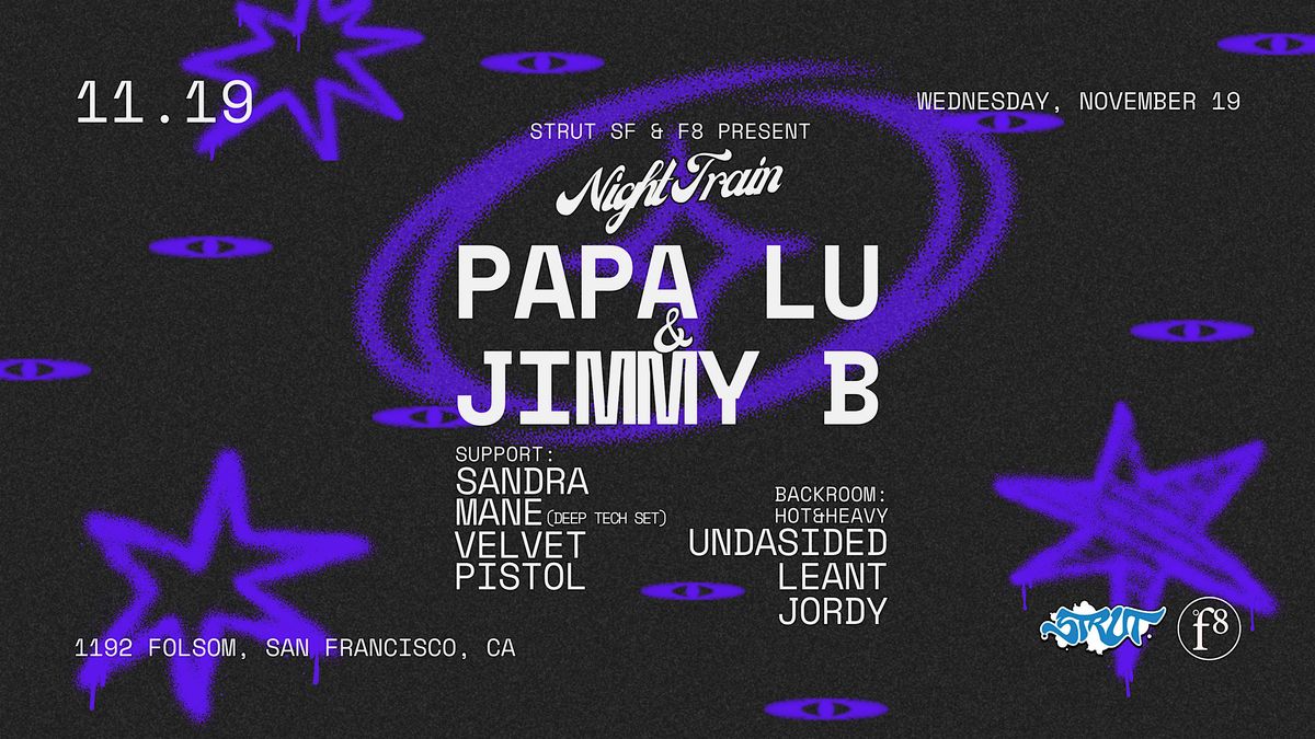 Strut SF & F8 Present Papa Lu and Jimmy B (A.K.A. Night Train)